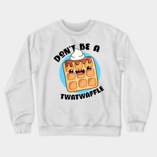 Don't be a twatwaffle - kawaii pun art Crewneck Sweatshirt